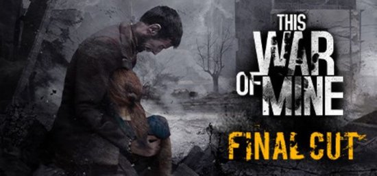 This War of Mine: Final Cut - Windows Download